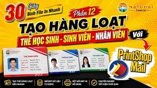 PHẦN 12: Tạo Hàng Loạt Thẻ Học Sinh - Sinh Viên - Nhân Viên Với PrintShop Mail