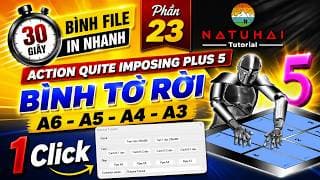 PHẦN 23: Action One Click Bình Tờ Rơi A6, A5, A4, A3 | Quite Imposing Plus 5