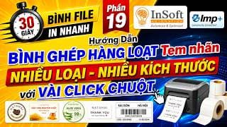PHẦN 19: Hướng dẫn BÌNH GHÉP HÀNG LOẠT tem nhãn NHIỀU LOẠI, NHIỀU KÍCH THƯỚC với IMP 12